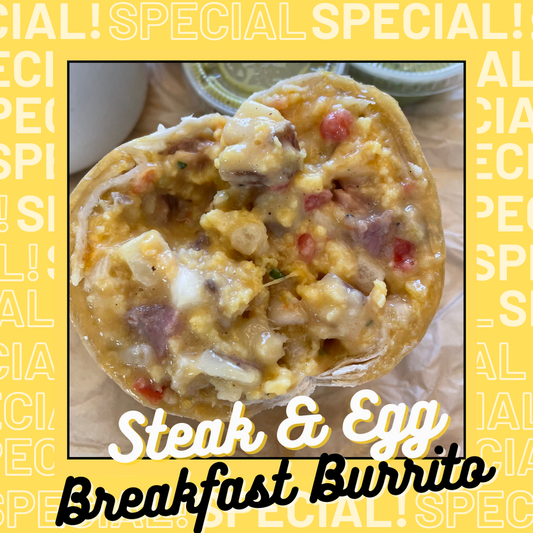 Weekends Only! - Steak & Egg Breakfast Burrito